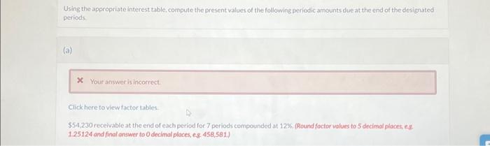  Using the appropriate interest table, compute the present values of the