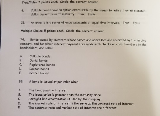 Show all work please. True/False 7 points each. Circle the correct answer.