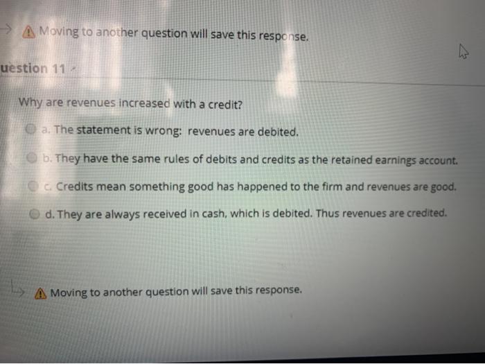  Moving to another question will save this response. uestion 11 Why