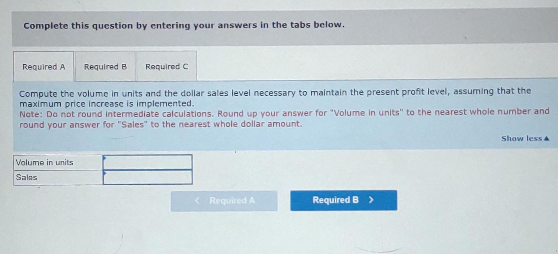I was given the numbers A. 69,243 units @ $56 Both incorrect