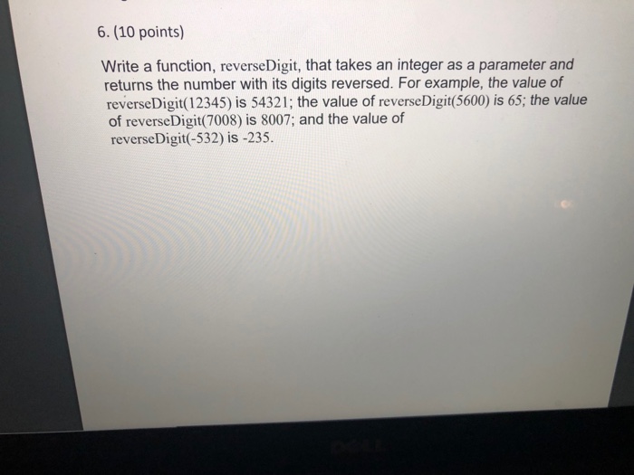  Visual studio, c++ 6. (10 points) Write a function, reverseDigit, that