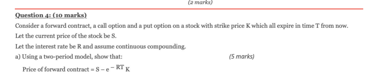 Question 4: (10 marks) Consider a forward contract, a call option