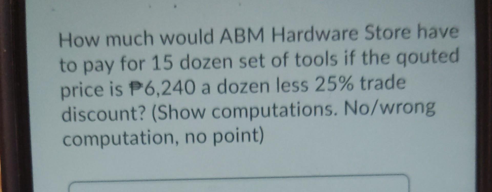  How much would ABM Hardware Store have to pay for 15