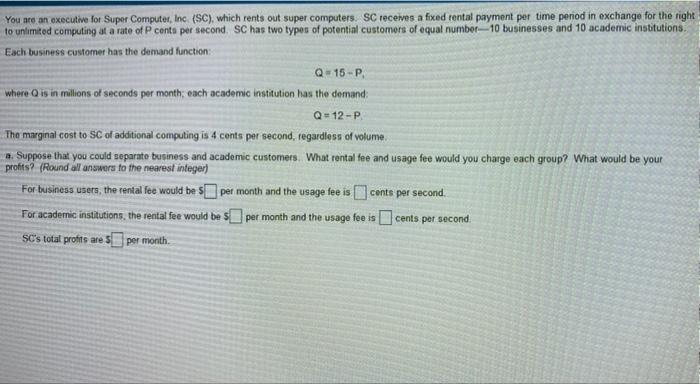  You are an executive for Super Computer, Inc. (SC), which rents