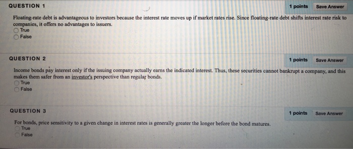  QUESTION 1 1 pointsSave Answer Floating-rate debt is advantageous to investors
