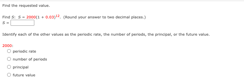  Find the requested value. Find S:S=2000(1+0.03)12. (Round your answer to two