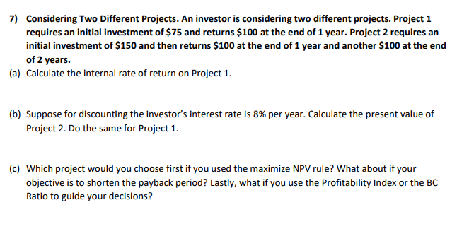 7) Considering Two Different Projects. An investor is considering two different