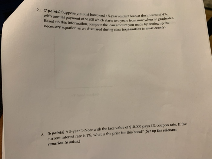 help please 2. (7 points) Suppose you just borrowed a 5-year student