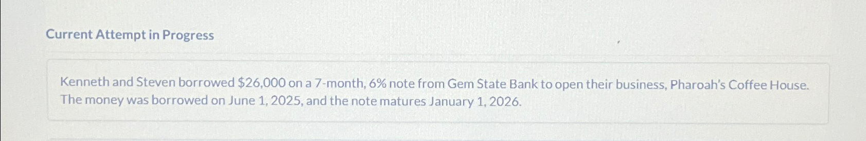  Current Attempt in Progress Kenneth and Steven borrowed $26,000 on a