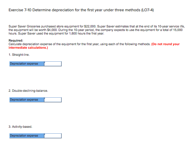  Exercise 7-10 Determine depreciation for the first year under three methods