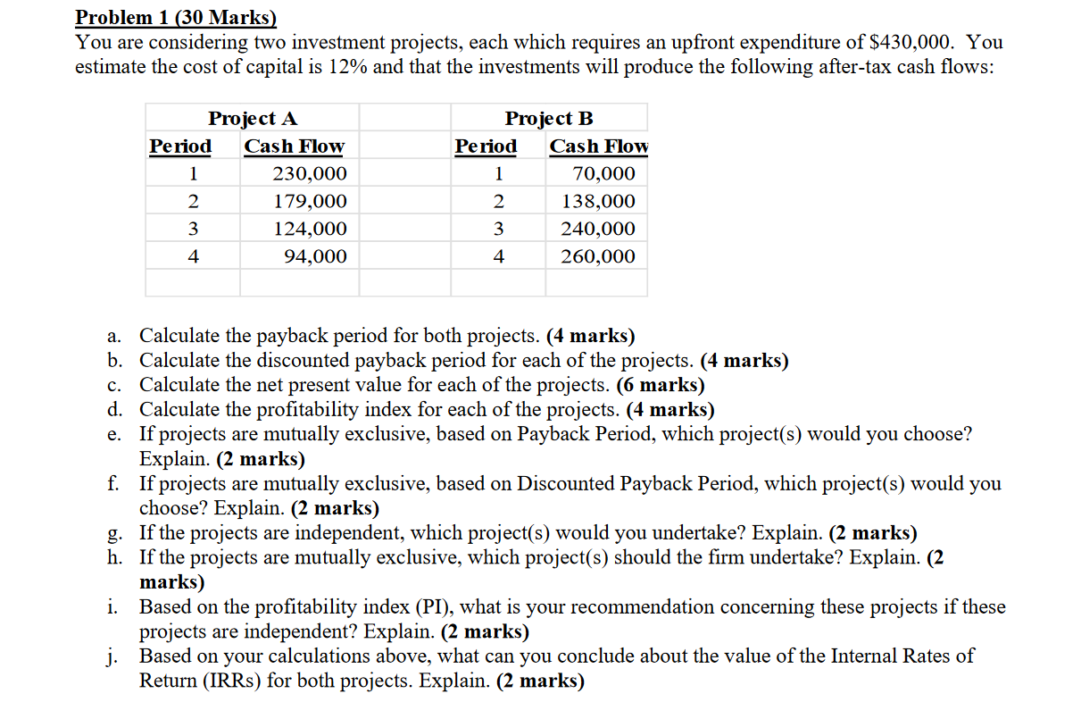 Problem 1 (30 Marks) You are considering two investment projects, each