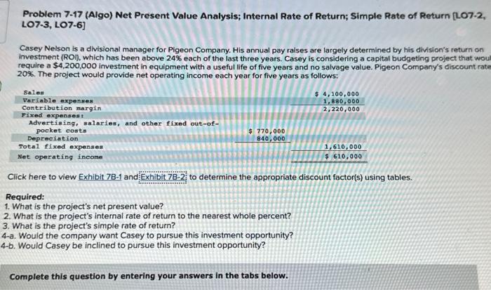 please help Problem 7.17 (Algo) Net Present Value Analysis; Internal Rate of