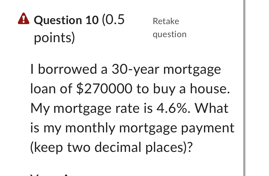  Question 10(0.5 Retake points) question I borrowed a 30-year mortgage loan