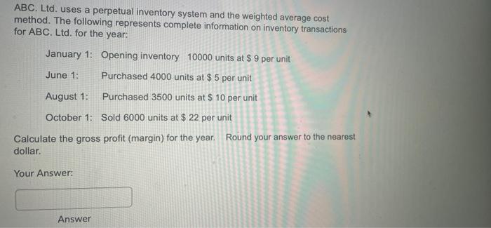  ABC. Ltd. uses a perpetual inventory system and the weighted average