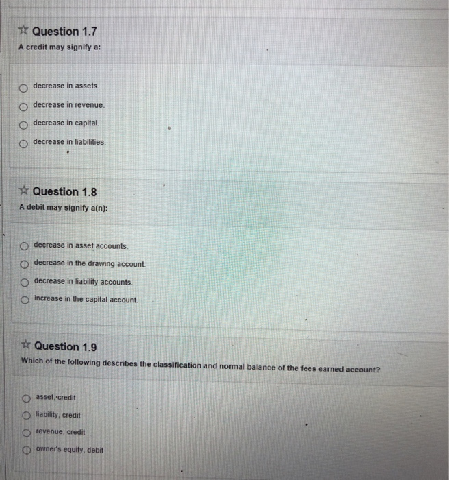  k Question 1.7 A credit may signify a: O decrease in