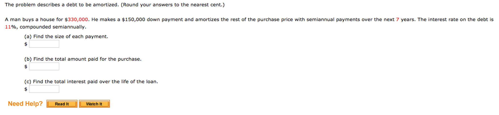 The problem describes a debt to be amortized. (Round your answers