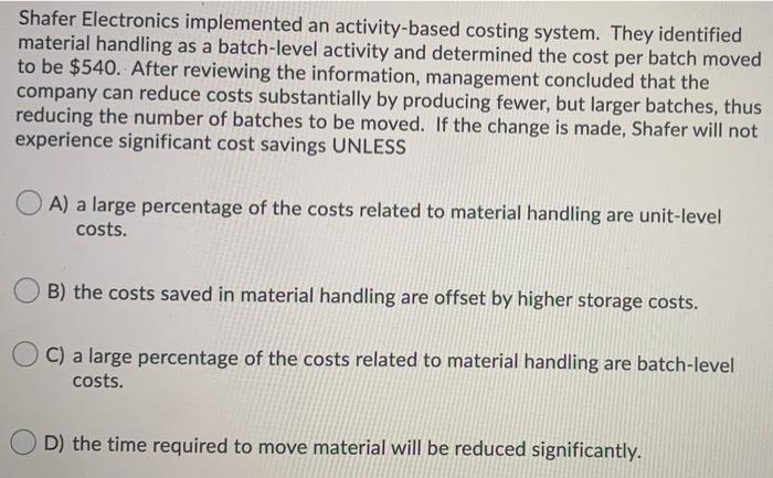 help Shafer Electronics implemented an activity-based costing system. They identified material handling
