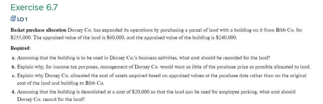 Exercise 6.7 LO1 Basket purchase allocation Dorsey Co. has expanded its