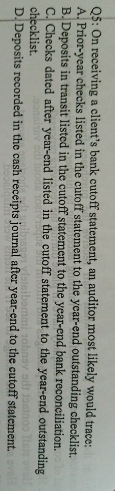  Qs: On receiving a client's bank cutoff statement, an auditor most