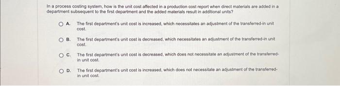  In a process costing system, how is the unit cost affected