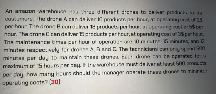 Need solution immediatly An amazon warehouse has three different drones to deliver