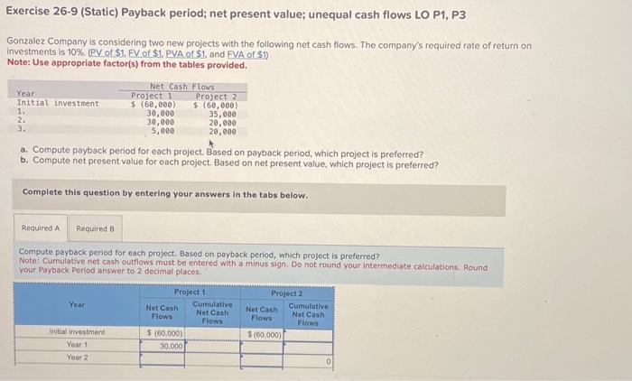  Exercise 26-9 (Static) Payback period; net present value; unequal cash flows