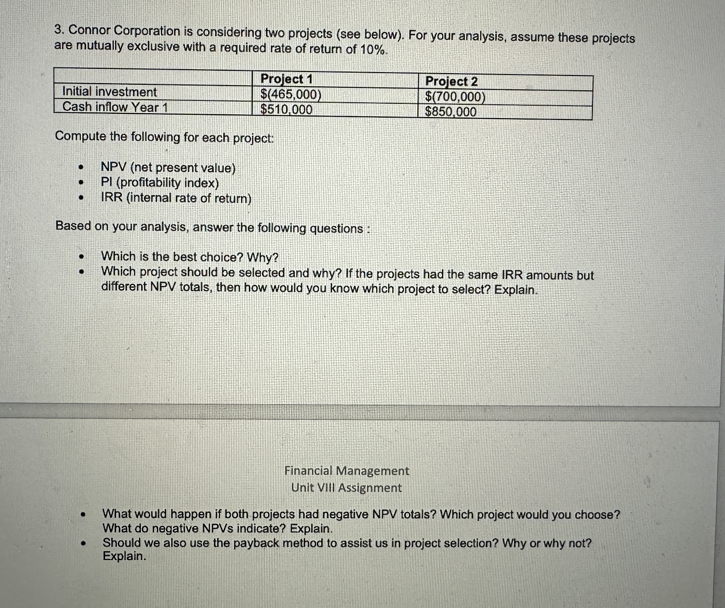  Connor Corporation is considering two projects (see below). For your analysis,