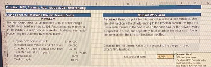  A b. Function: NPV: Formula: Add, Subtract; Cell Referencinf Usinf Excel