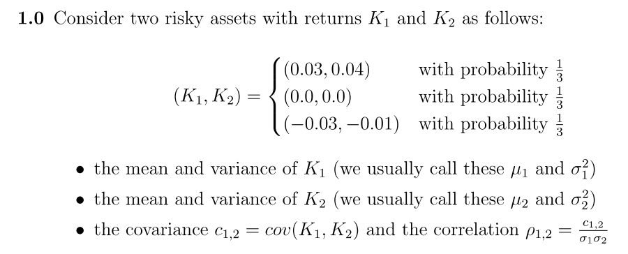 1.0 Consider two risky assets with returns K and K, as
