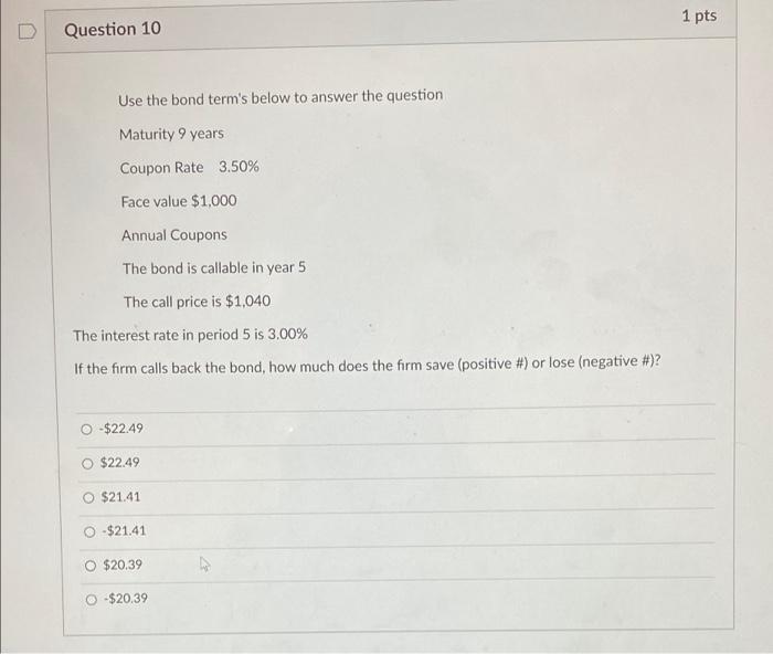  1 pts Question 10 Use the bond term's below to answer