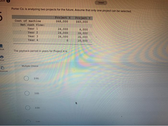  Saved Porter Co. is analyzing two projects for the future. Assume