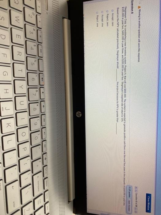 Close Window Moving to another question will save this response Question
