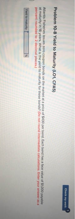  Check my work Problem 10-8 Yield to Maturity (LO1, CFAS) Atlantis