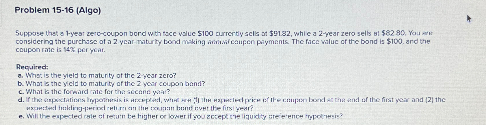  Problem 15-16(Algo) Suppose that a 1-year zero-coupon bond with face value