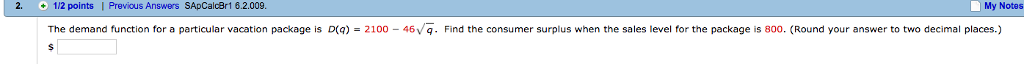  The demand function for a particular vacation package is D(q) =