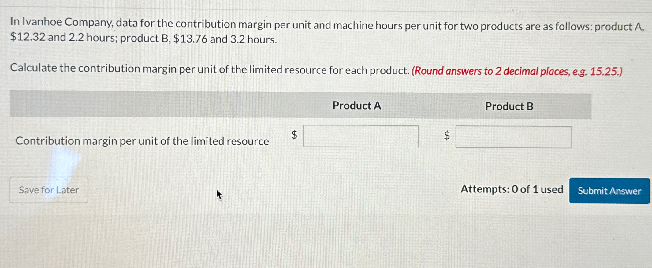  In Ivanhoe Company, data for the contribution margin per unit and