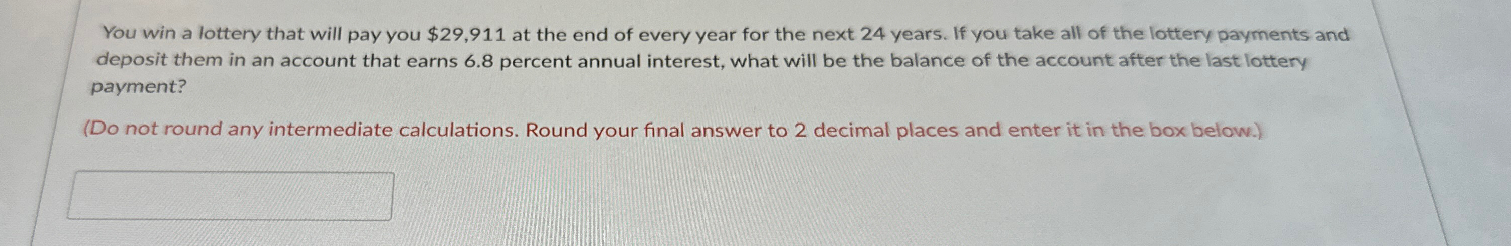  You win a lottery that will pay you $29,911 at the