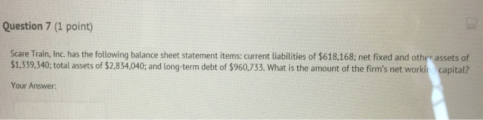  Scare Train. Inc. has the following balance sheet statement items: current