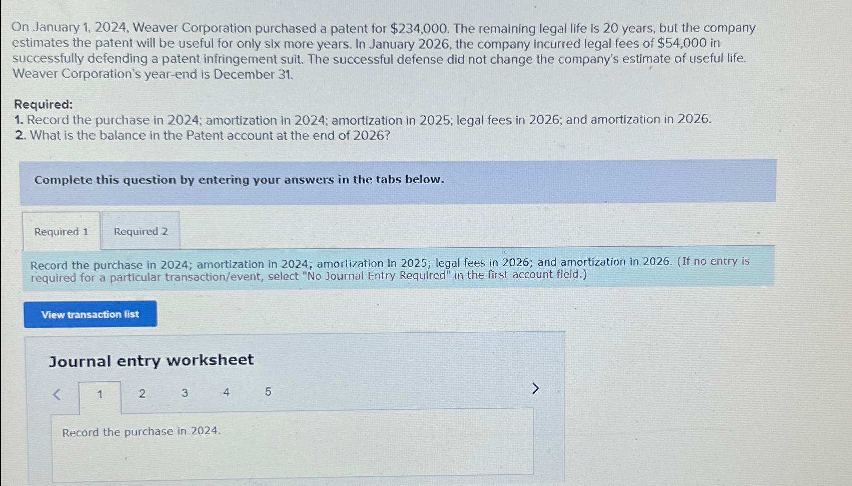  On January 1,2024, Weaver Corporation purchased a patent for $234,000. The