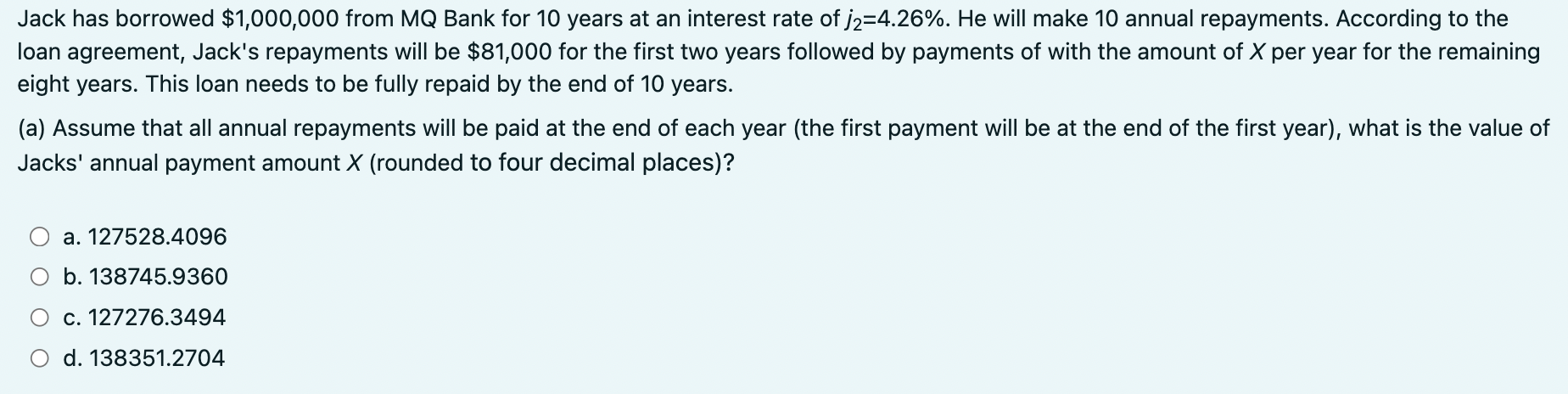  Jack has borrowed $1,000,000 from MQ Bank for 10 years at