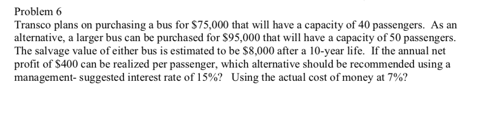  Problem 6 Transco plans on purchasing a bus for $75,000 that