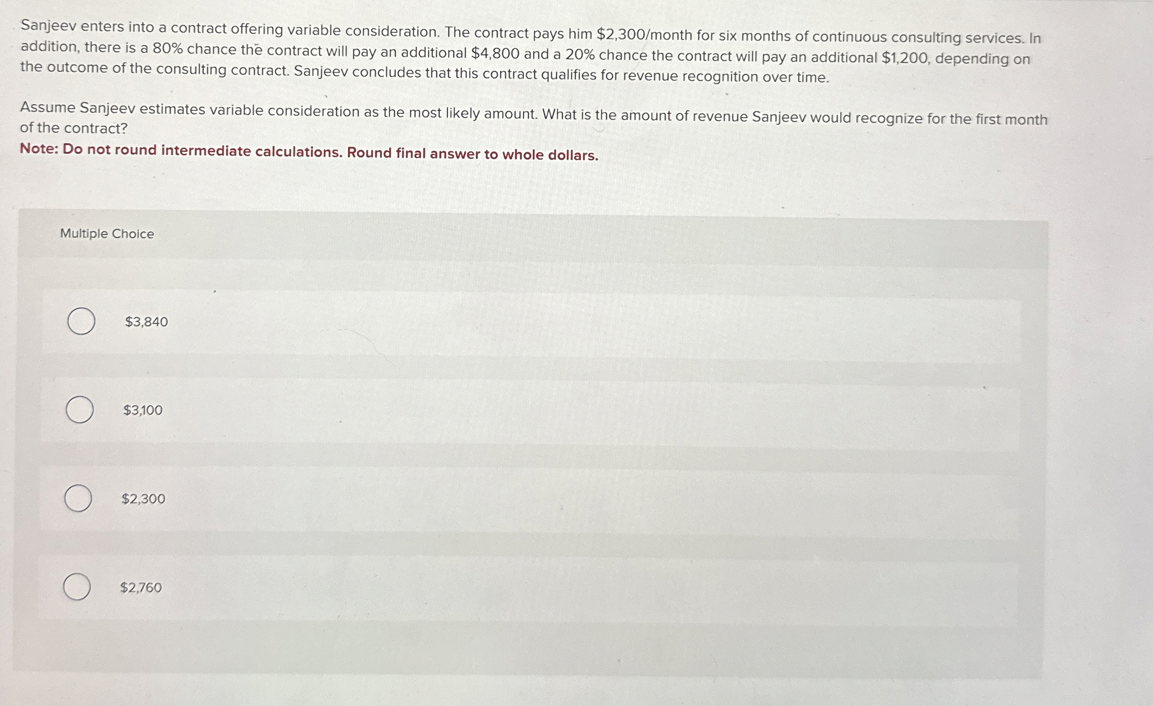  Sanjeev enters into a contract offering variable consideration. The contract pays