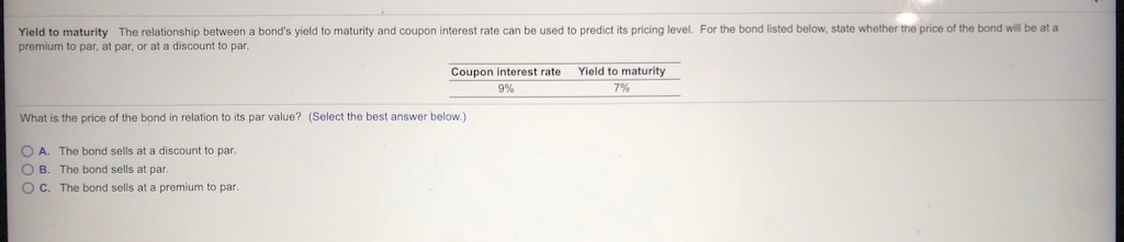  Yield to maturity The relationship between a bond's yield to maturity