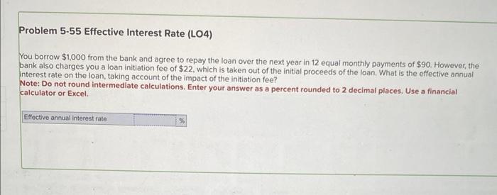 Please do it in Excel Problem 5-55 Effective Interest Rate (LO4) You