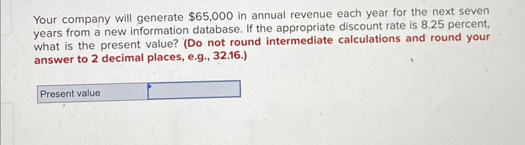  Your company will generate $65,000 in annual revenue each year for