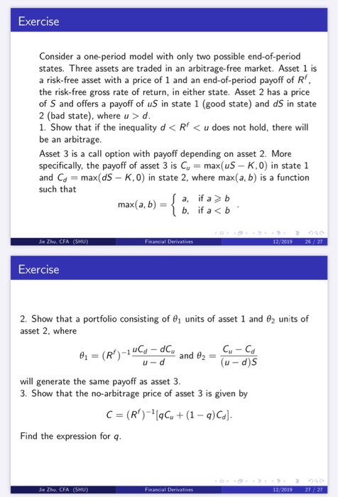  Exercise Consider a one-period model with only two possible end-of-period states.