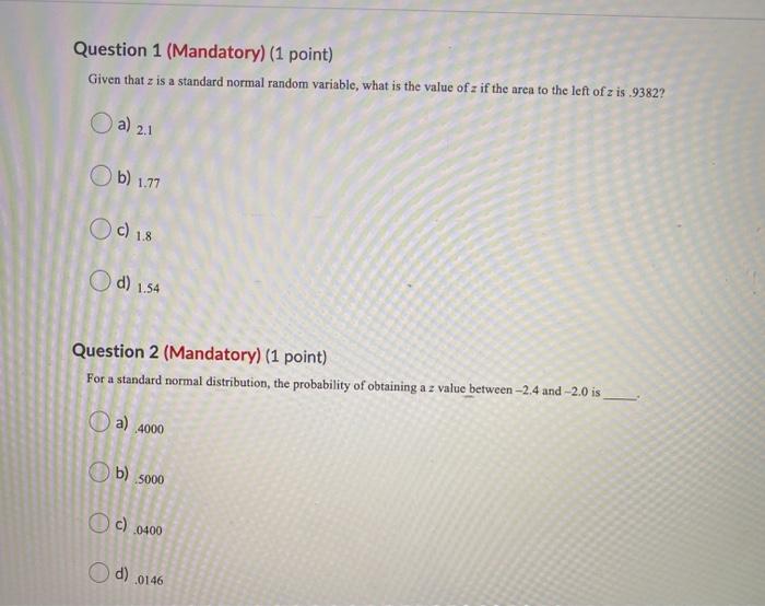  Question 1 (Mandatory) (1 point) Given that z is a standard