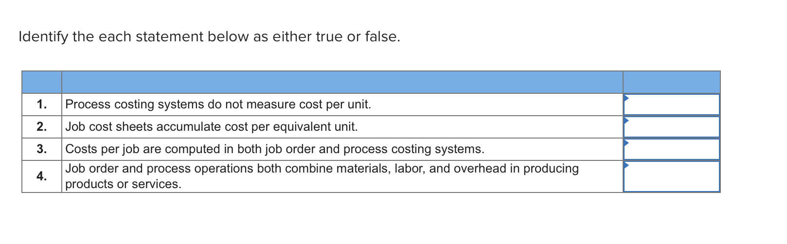 Identify the each statement below as either true or false. \table[[,,],[1.,Process