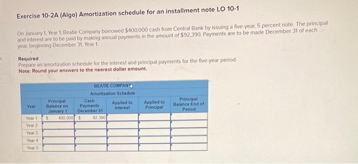  Exercise 10-2A (Algo) Amortization schedule for an installment note LO 10-1