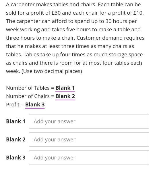 A carpenter makes tables and chairs. Each table can be sold